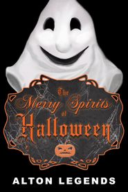  The Merry Spirits of Halloween-Alton Legends Poster