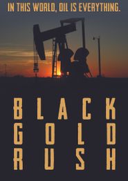 Black Gold Rush: A New American Dream Poster