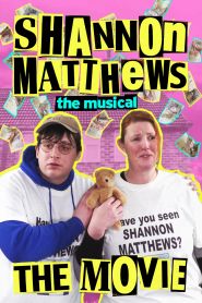  Shannon Matthews the Musical the Movie Poster