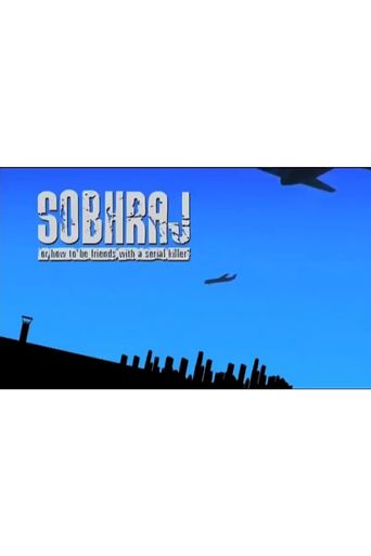Sobhraj Or How To Be Friends With A Serial Killer Sobhraj, Or How To Be Friends With A Serial Killer (2004): Where to