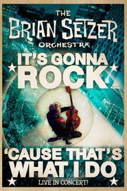  The Brian Setzer Orchestra - It's Gonna Rock... 'Cause That's What I Do Poster