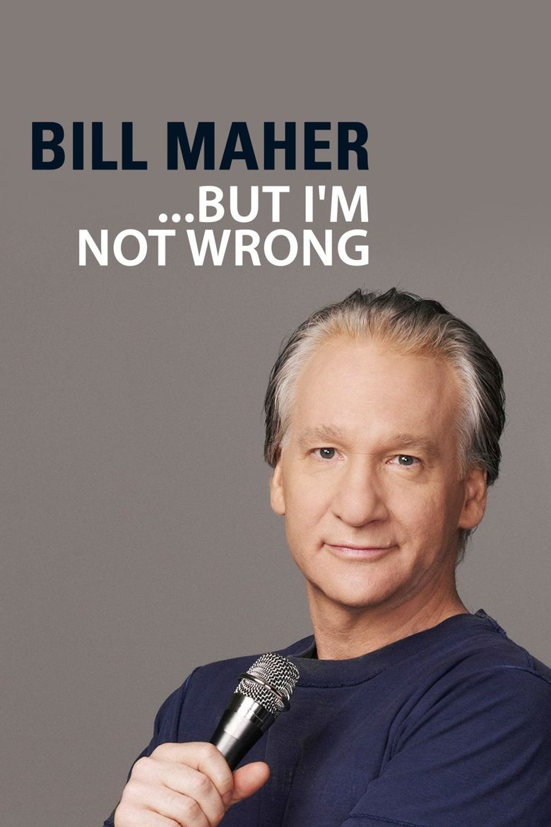 Bill Maher: "... But I'm Not Wrong" Poster