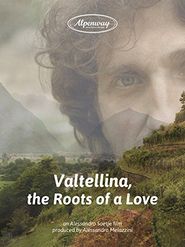  Valtellina, the Roots of a Love Poster