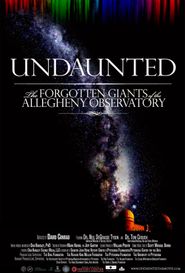  Undaunted: The Forgotten Giants of the Allegheny Observatory Poster