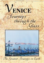  The Greatest Journeys on Earth: Venice - Journeys Through the Glass Poster