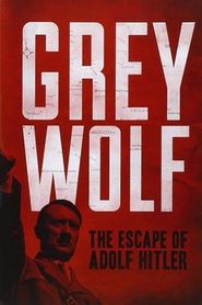  Grey Wolf: Hitler's Escape to Argentina Poster