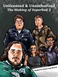  Unlicensed & Unauthorized: The Making of Superbad 2 Poster