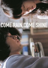  Come Rain, Come Shine Poster