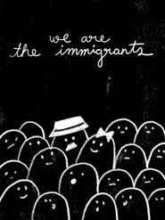  We Are the Immigrants Poster