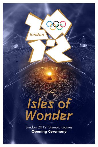  London 2012 Olympic Opening Ceremony: Isles of Wonder Poster