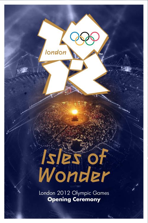 London 2012 Olympic Opening Ceremony: Isles of Wonder Poster