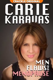 Carie Karavas: Men, Flaws, and Menopause Poster