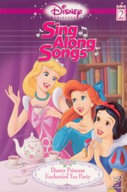  Disney Princess Sing Along Songs, Vol. 2 - Enchanted Tea Party Poster