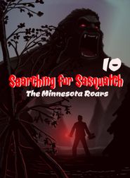  Searching for Sasquatch 10: The Minnesota Roars Poster
