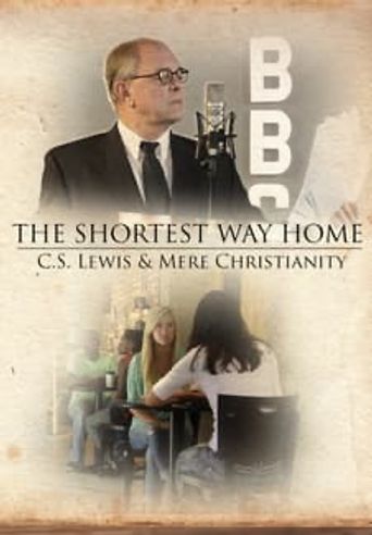  The Shortest Way Home: C.S. Lewis and Mere Christianity Poster