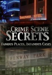  Crime Scene Secrets: Famous Places, Infamous Cases Poster