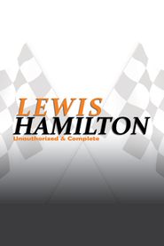  Lewis Hamilton: Unauthorized and Complete Poster