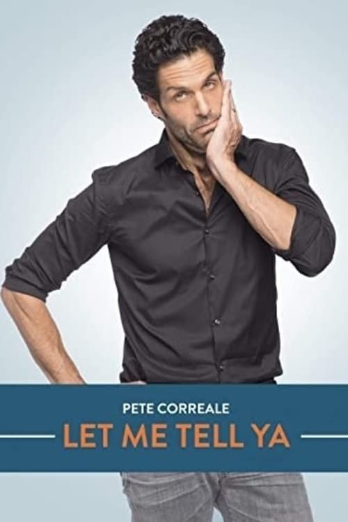 Pete Correale: Let Me Tell Ya Poster