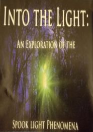  Into The Light: An Exploration of the Spook Light Phenomena Poster