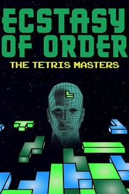 Ecstasy of Order: The Tetris Masters Poster
