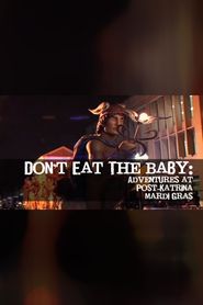  Don't Eat the Baby: Adventures at Post-Katrina Mardi Gras Poster