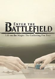  Enter the Battlefield: Life on the Magic - The Gathering Pro Tour Poster
