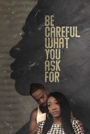  Be Careful What You Ask For Poster
