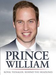  Prince William, Royal Teenager: Behind the Headlines Poster
