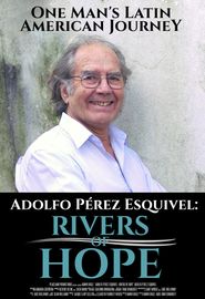  Adolfo Perez Esquivel: Rivers of Hope Poster