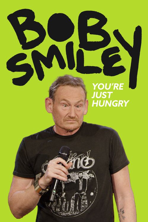 Bob Smiley: You're Just Hungry poster