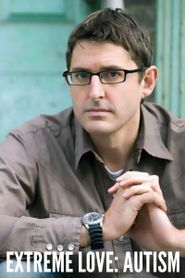 Louis Theroux: Extreme Love - Autism Poster