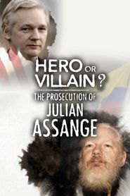  Hero or Villain? The Prosecution of Julian Assange Poster