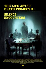  The Life After Death Project 3: Seance Encounters Poster