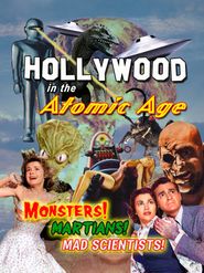  Hollywood in the Atomic Age - Monsters! Martians! Mad Scientists! Poster