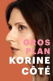  Korine Côté: Gros Plan Poster