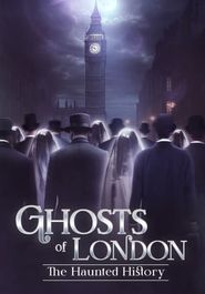  Ghosts of London: The Haunted History of a City Poster
