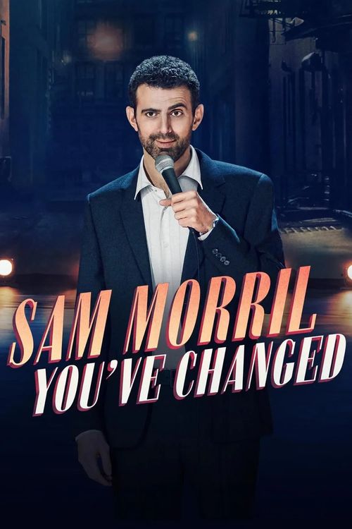 Sam Morril: You've Changed (2024): Where to Watch and Stream Online ...