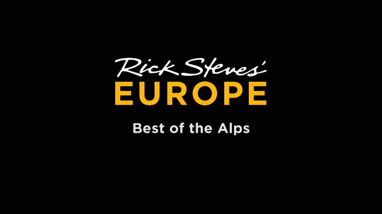 Rick Steves Best Of The Alps (2022): Where To Watch And Stream Online ...