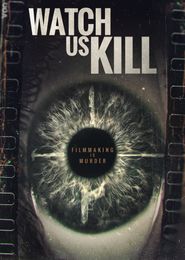  Watch Us Kill Poster