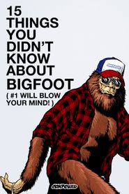  15 Things You Didn't Know About Bigfoot (#1 Will Blow Your Mind) Poster