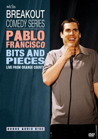  Pablo Francisco: Bits and Pieces - Live from Orange County Poster