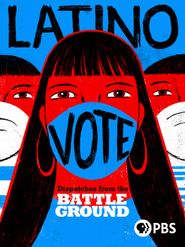  Latino Vote: Dispatches from the Battleground Poster