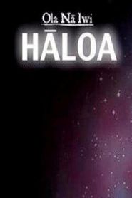  Ola Nā Iwi: Hāloa Poster