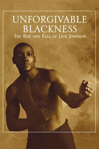  Unforgivable Blackness: The Rise and Fall of Jack Johnson Poster