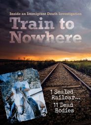  Train to Nowhere: Inside an Immigrant Death Investigation Poster