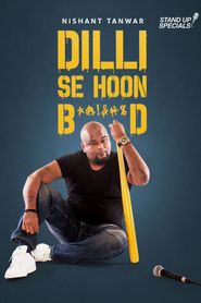  Nishant Tanwar: Delhi Se Hoon B******d Poster