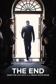  THE END: Inside the Last Days of the Obama White House Poster