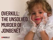 OverKill: The Unsolved Murder of JonBenet Ramsey Poster