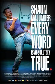  Shaun Majumder, Every Word Is Absolutely True Poster