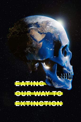  Eating Our Way to Extinction Poster